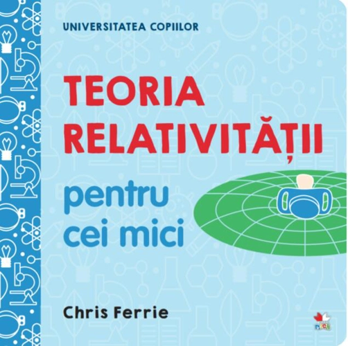 Teoria relativității pentru cei mici. Universitatea copiilor