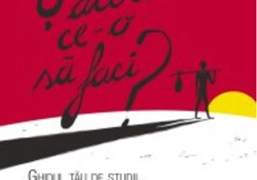 Şi acolo ce o să faci?