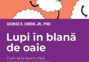 Lupi în blană de oaie. Cum facem față oamenilor manipulatori