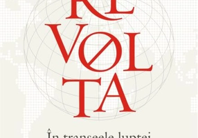 Revolta. În tranșeele luptei împotriva globalizării