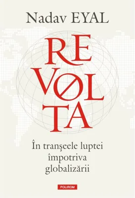 Revolta. În tranșeele luptei împotriva globalizării