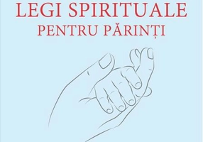 Cele şapte legi spirituale pentru părinţi