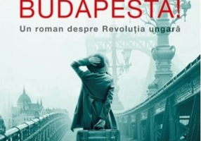 Rămas-bun, Budapesta! Un roman despre Revoluția ungară