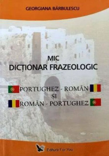 Mic Dicţionar frazeologic portughez – român şi român – portughez