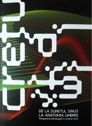 De la sunetul sinus la anatomia umbrei. Perspective tehnologice în muzică nouă
