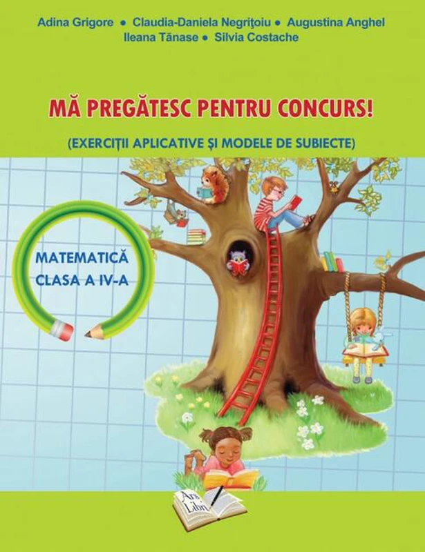 Mă Pregătesc pentru Concurs (Matematică)  - Clasa a IV-a