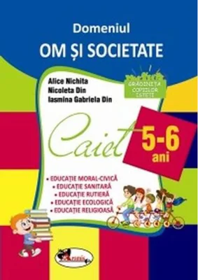 Domeniul Om și societate. Caiet pentru 5-6 ani