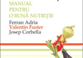 Bucătăria sănătăţii. Manual pentru o bună nutriţie