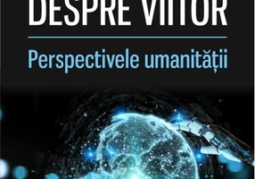 Despre viitor. Perspectivele umanității