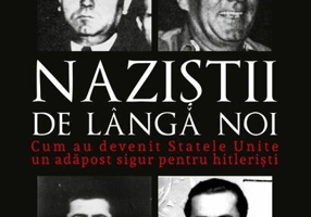 Naziștii de lângă noi. Cum au devenit Statele Unite un adăpost sigur pentru hitlerişti