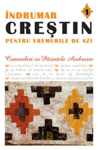 Îndrumar creştin pentru vremurile de azi (Vol. 1)