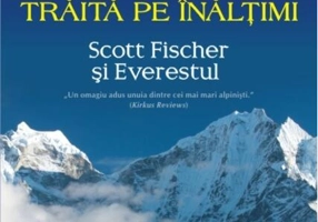 O viață trăită pe înălțimi. Scott Fischer și Everestul