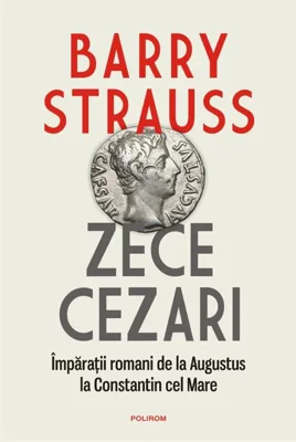 Zece cezari. Împărații romani de la Augustus la Constantin cel Mare