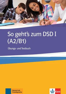So geht's zum DSD I (A2/B1). Übungs- und Testbuch