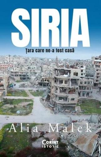 Siria. Țara care ne-a fost casă