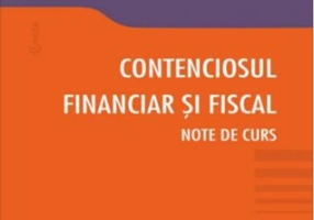 Contenciosul financiar și fiscal. Note de curs