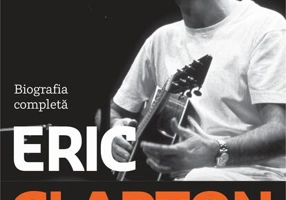 Clapton. Copilul nimănui. Biografia completă