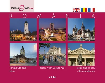 România. Orașe vechi, orașe noi