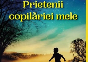 Prietenii copilăriei mele