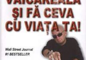 Termină cu vaicăreala și fă ceva cu viața ta