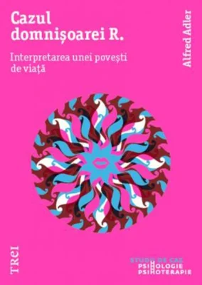 Cazul domnișoarei R. Interpretarea unei povești de viață