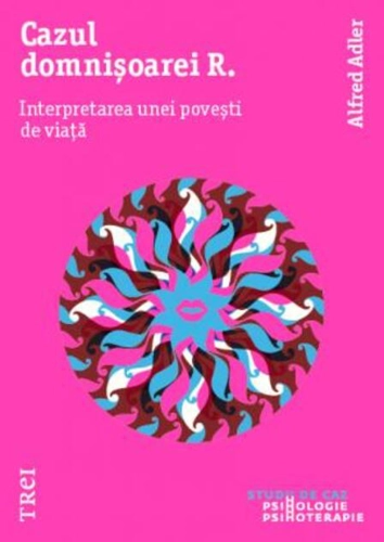 Cazul domnișoarei R. Interpretarea unei povești de viață