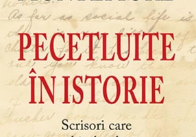 Pecetluite în istorie. Scrisori care au schimbat lumea