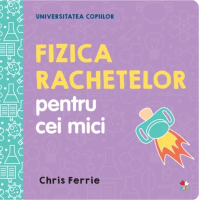 Fizica rachetelor pentru cei mici. Universitatea copiilor