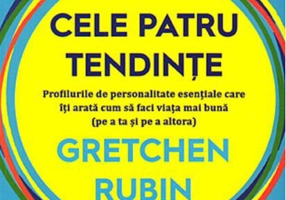 Cele patru tendințe: profilurile de personalitate esențiale care îți arată cum să faci viața mai bună (pe a ta și pe a altora)