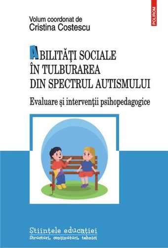 Abilități sociale în tulburarea din spectrul autismului. Evaluare și intervenții psihopedagogice