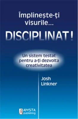 Împlineşte-ţi visurile... disciplinat!