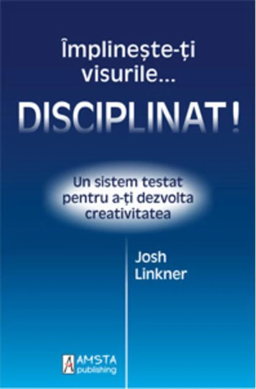Împlineşte-ţi visurile... disciplinat!