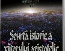 Scurtă istorie a viitorului aristotelic (Vol.1) Seria Istoria viitorului aristotelic