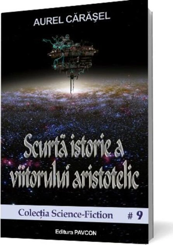 Scurtă istorie a viitorului aristotelic (Vol.1) Seria Istoria viitorului aristotelic