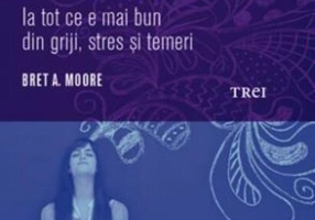 Cum să-ți controlezi anxietatea. Ia tot ce e mai bun din griji, stres și temeri