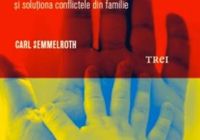 Când părinții se enervează. O nouă abordare pentru a înțelege și soluționa conflictele din familie
