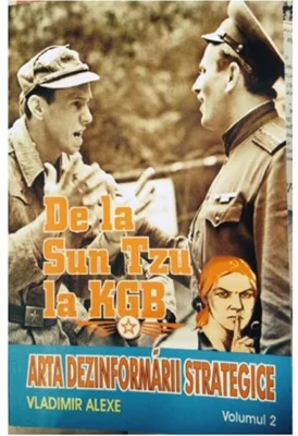 De la Sun Tzu la KGB. Arta dezinformării strategice (Vol. II)