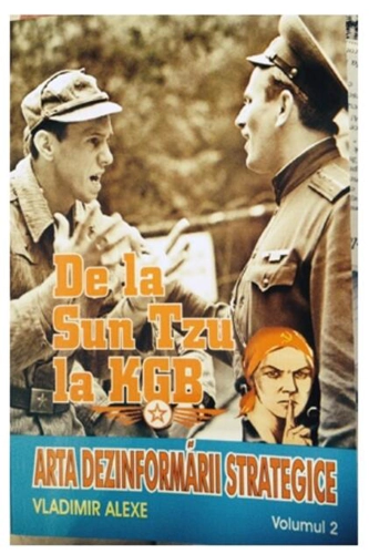 De la Sun Tzu la KGB. Arta dezinformării strategice (Vol. II)