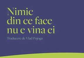 Nimic din ce face nu e vina ei