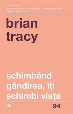 Schimbând gândirea, îţi schimbi viaţa