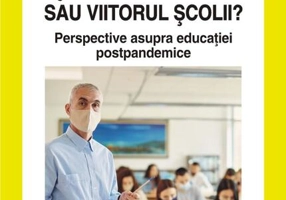 Şcoala viitorului sau viitorul școlii?