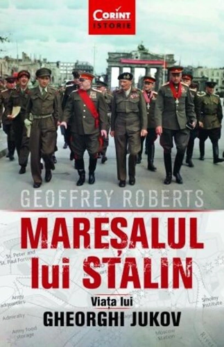 Mareșalul lui Stalin. Viața lui Gheorghi Jukov