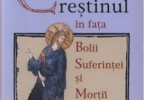 Creştinul în faţa bolii, suferinţei şi morţii