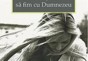 Ce ne împiedică să fim cu Dumnezeu