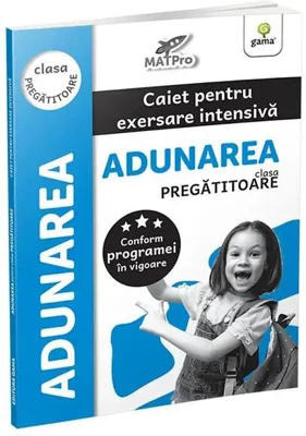 Adunarea. Caiet pentru exersare intensivă. Clasa pregătitoare