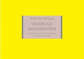 Vederi ale modernității. Esteza decolonială și sfîrșitul contemporaneității