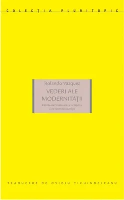 Vederi ale modernității. Esteza decolonială și sfîrșitul contemporaneității
