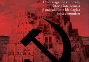 Tranziţii discursive. Despre agende culturale, istorie intelectuală şi onorabilitate ideologică după comunism