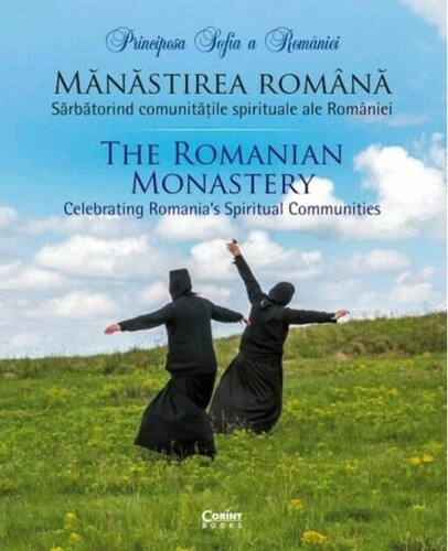 Mănăstirea română. Sărbătorind comunitățile spirituale ale României (Ediție bilingvă)