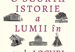O scurtă istorie a lumii în 50 de locuri